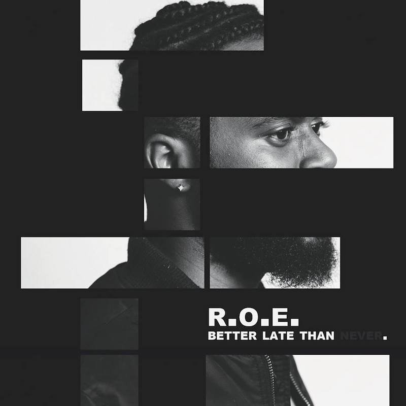 R.O.E. + Better Late Than Never