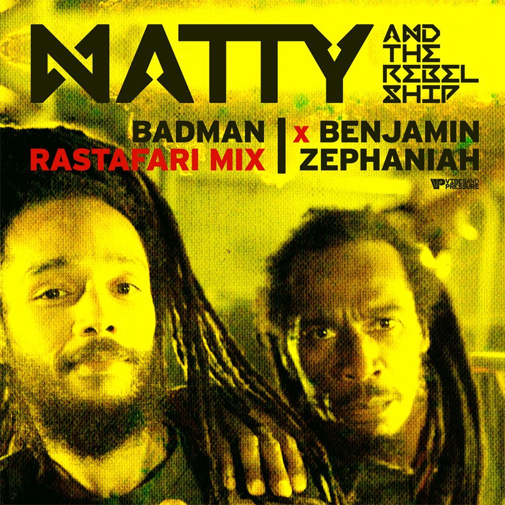 Natty & The Rebelship - “Badman (Rastafari Mix)”