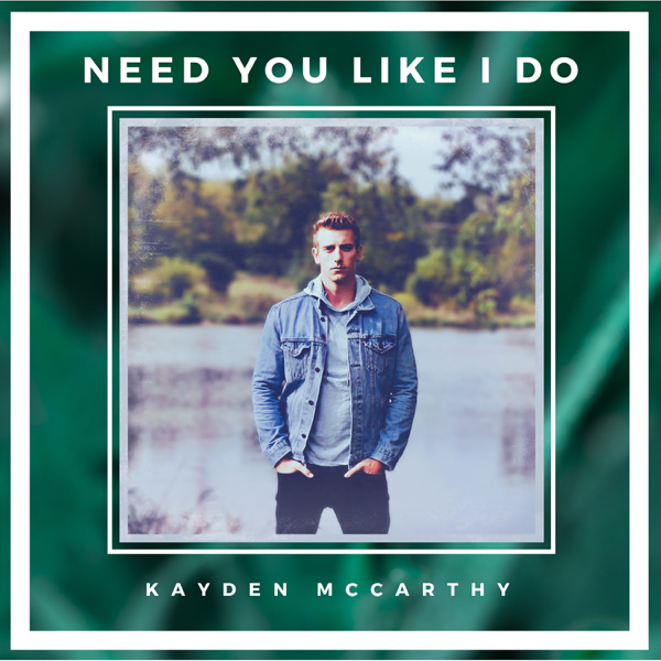 Kayden McCarthy - “Need You Like I Do” artwork