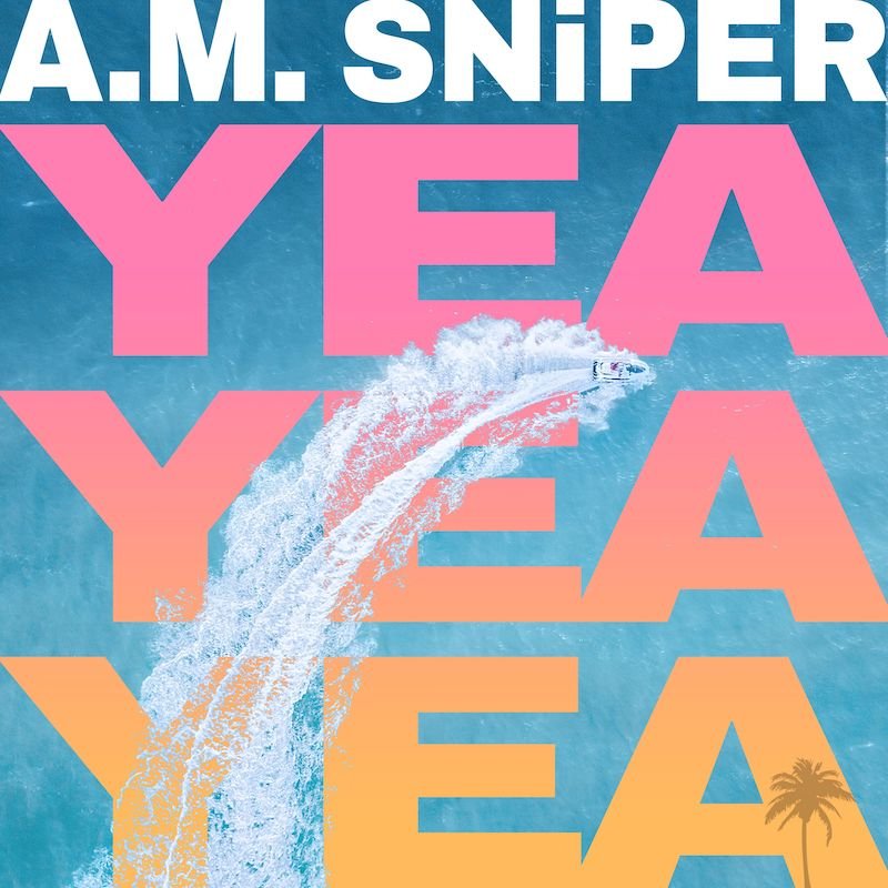 A.M. SNiPER - “Yea Yea Yea” cover art