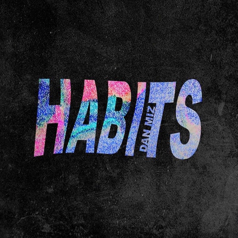 Dan Miz – “Habits” cover art