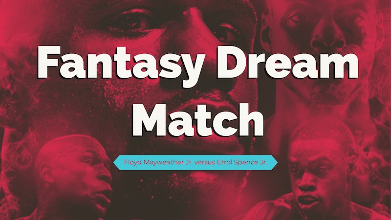 Floyd Mayweather Jr. versus Errol Spence Jr. + Fantasy Dream Match + Edited by Bong Mines Entertainment + Designed by Leroy Brown