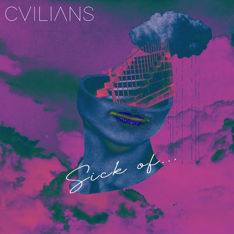 CVILIANS + Sick Of... + artwork