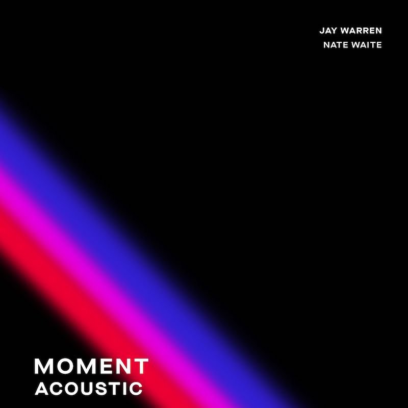 Jay Warren & Nate Waite - “Moment (Acoustic Version)” cover art