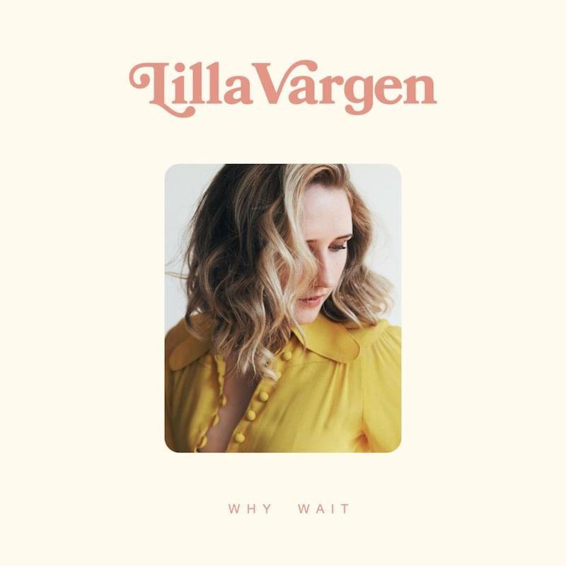 Lilla Vargen - “Why Wait” cover