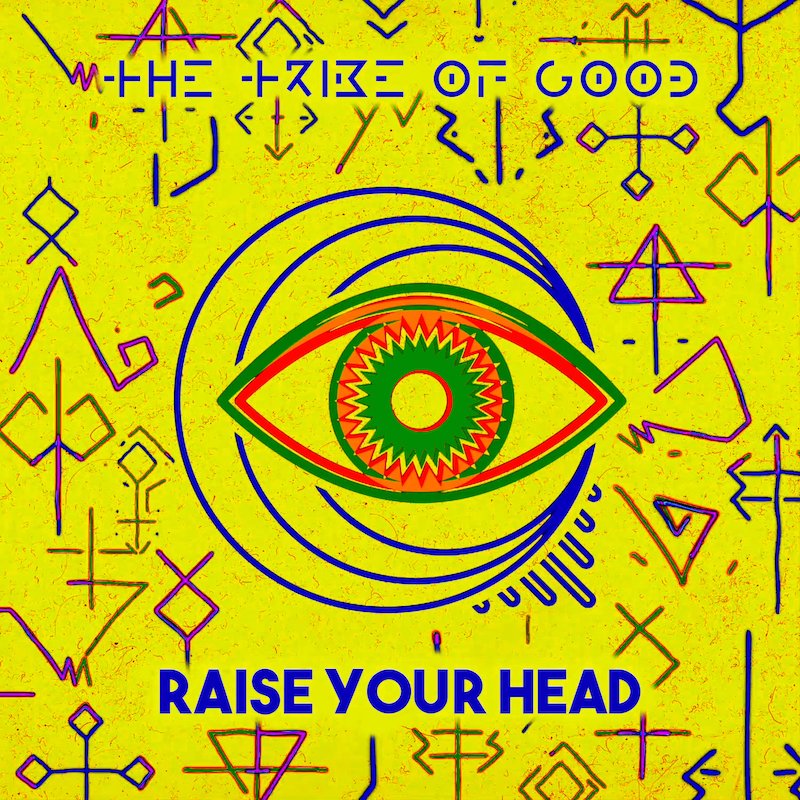 The Tribe Of Good - Raise Your Head - Colour Text