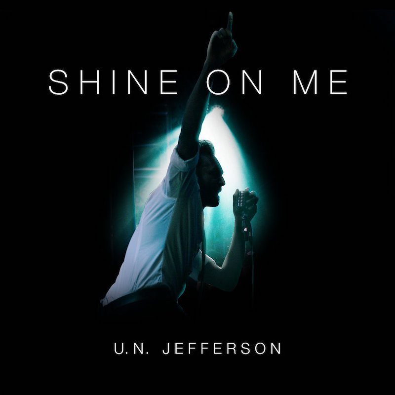 U.N. Jefferson - “Shine on Me” cover