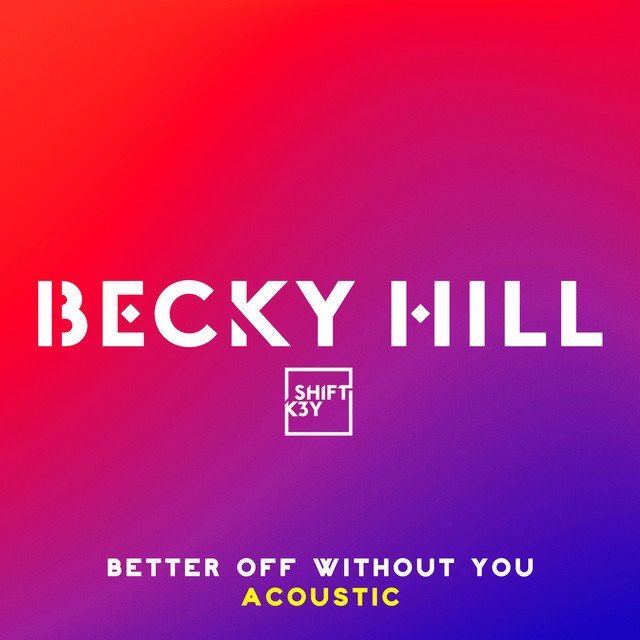 Becky Hill - “Better Off Without You (Acoustic)” cover