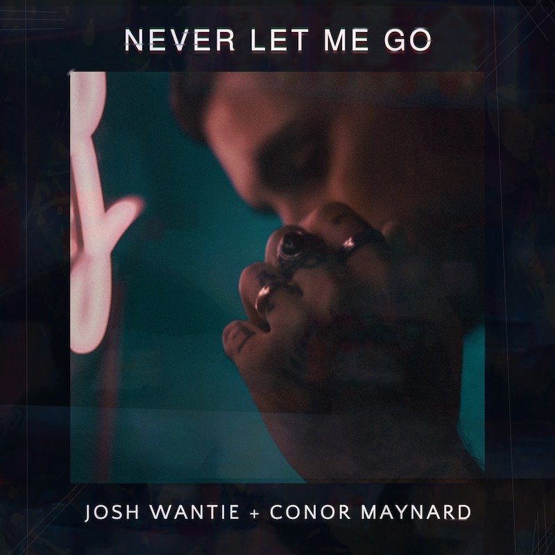 Josh Wantie & Conor Maynard - “Never Let Me Go” cover