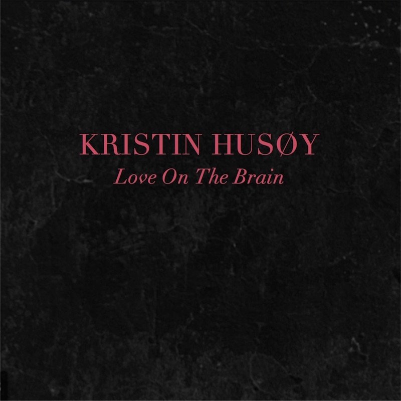 Kristin Husøy - Love On The Brain cover