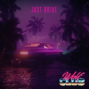 WOLFCLUB releases their “Just Drive” single featuring Summer Haze