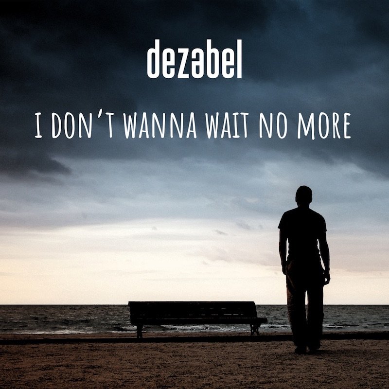 dezabel - “I Don't Wanna Wait No More!” cover