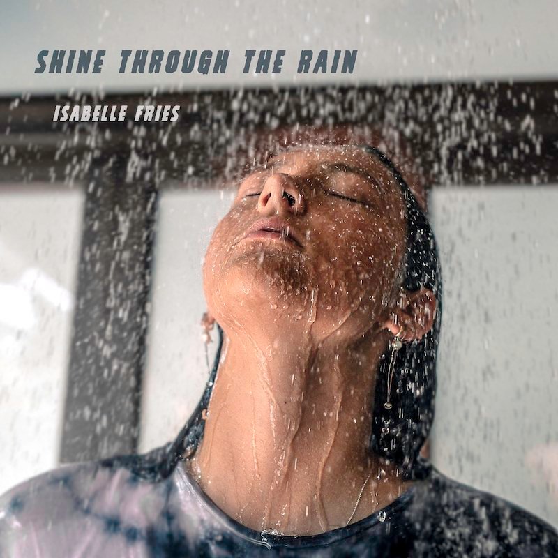 Isabelle Fries's “Shine Through the Rain” song cover art. 