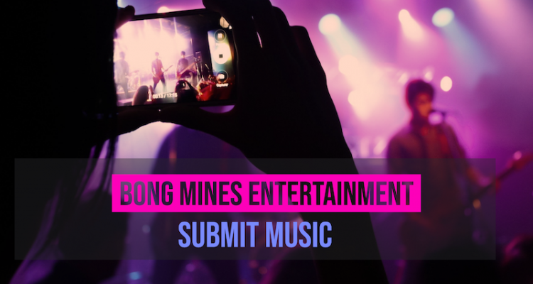 Submit Music to Bong Mines Entertainment banner.