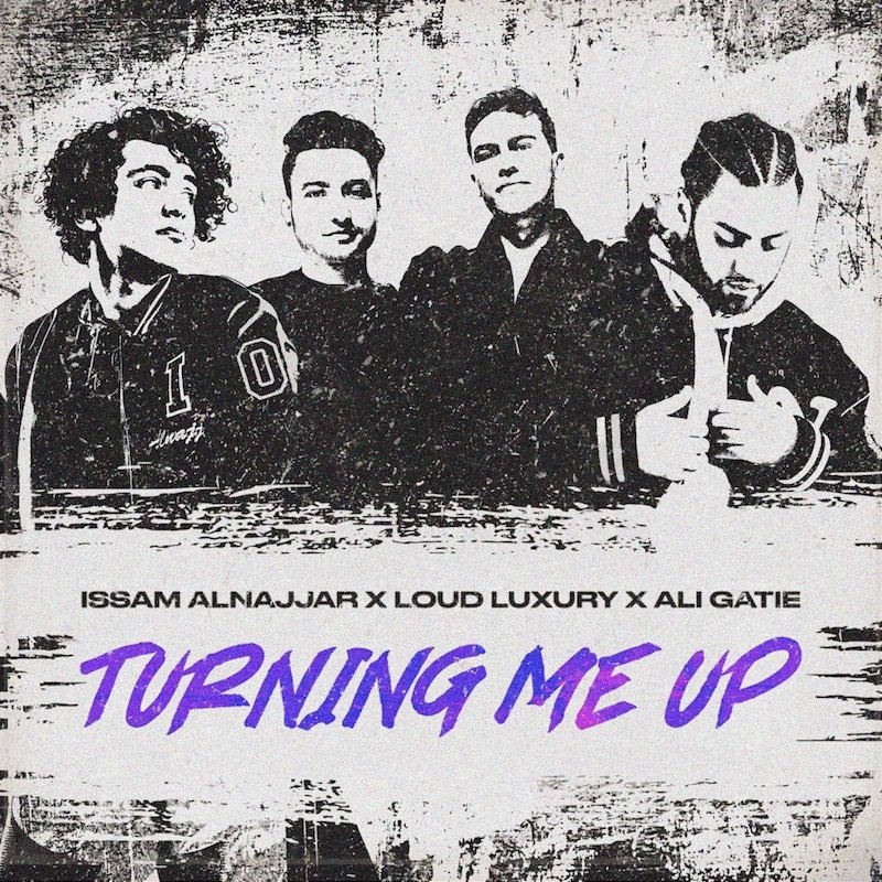 Issam Alnajjar - “Turning Me Up (Hadal Ahbek)” song cover art with Loud Luxury and Ali Gatie