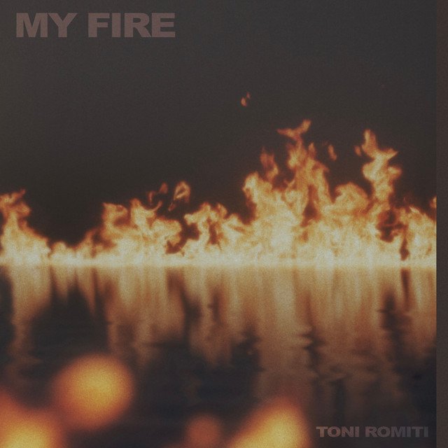 Toni Romiti - “My Fire” song cover art