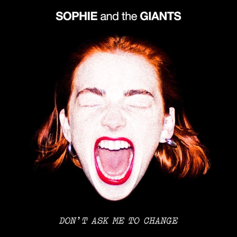 Sophie and the Giants - “Don’t Ask Me To Change” song cover art