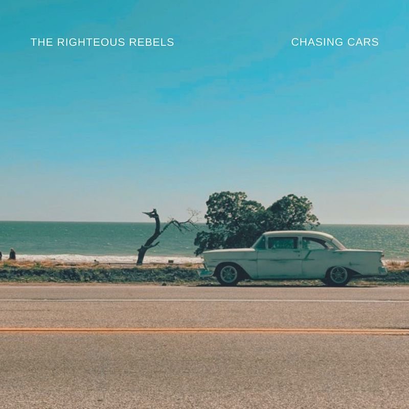 The Righteous Rebels - “Chasing Cars” song cover art