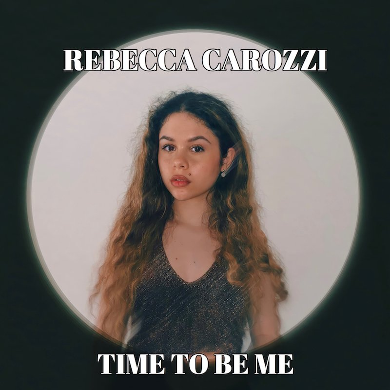 Rebecca Carozzi - “Time To Be Me” song cover