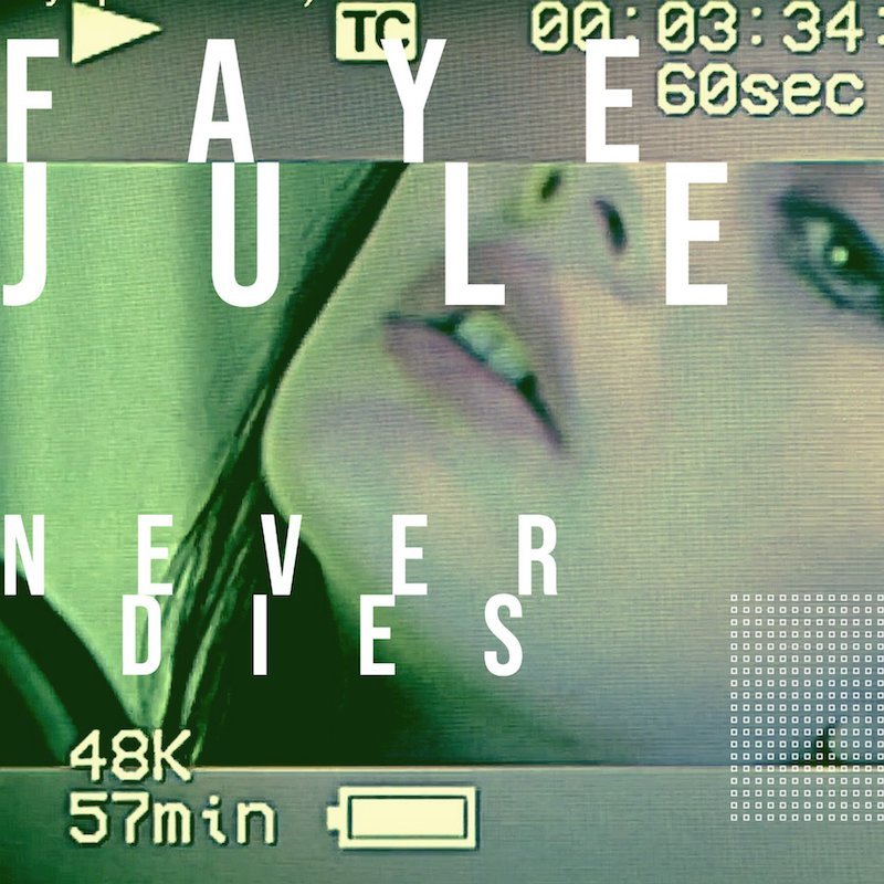 Faye Jule - “Never Dies” song cover art