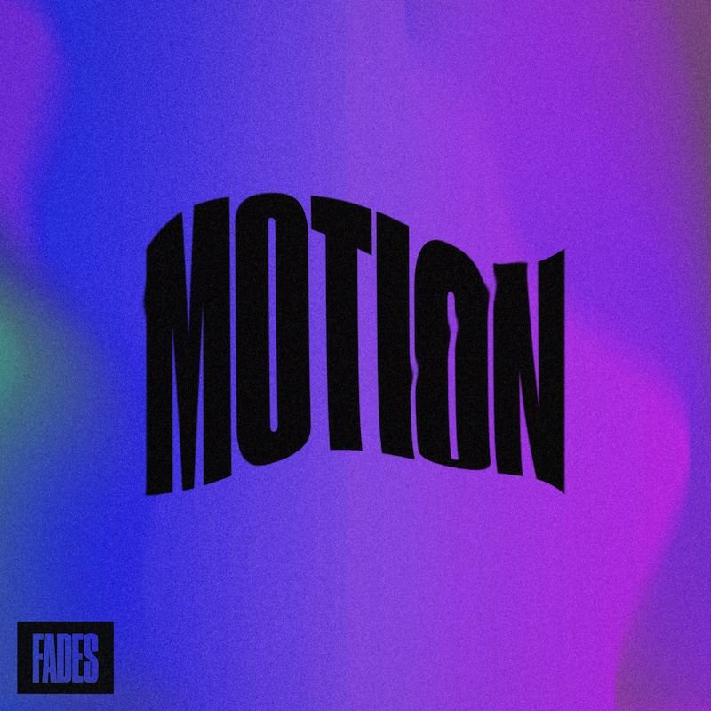 FADES - “Motion” song cover art