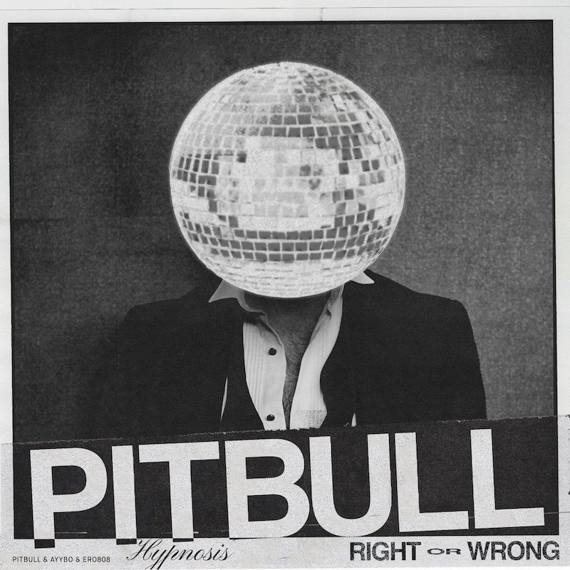 Pitbull, AYYBO, and Ero808 - “RIGHT OR WRONG (HYPNOSIS)” cover art