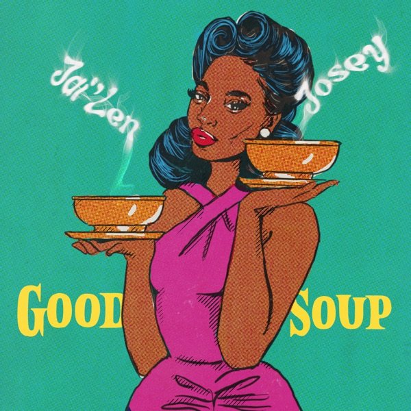 Jai'Len Josey - “Good Soup” cover art