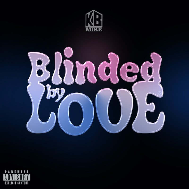 Kb Mike - “Blinded By Love” cover art