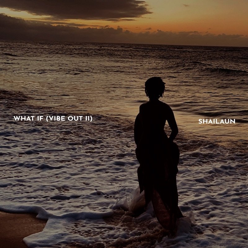 Shailaun - “What If (Vibe Out II)” cover art