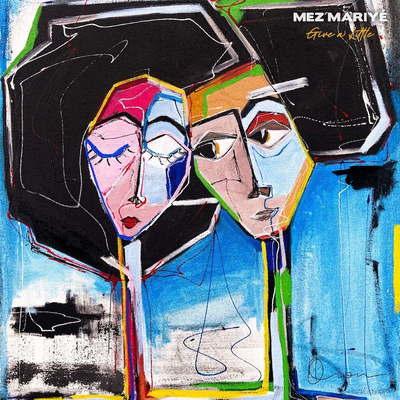 Mez Mariyé - “Give a Little” cover art