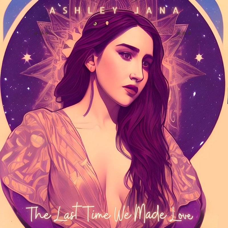 Ashley Jana - The Last Time We Made Love cover art