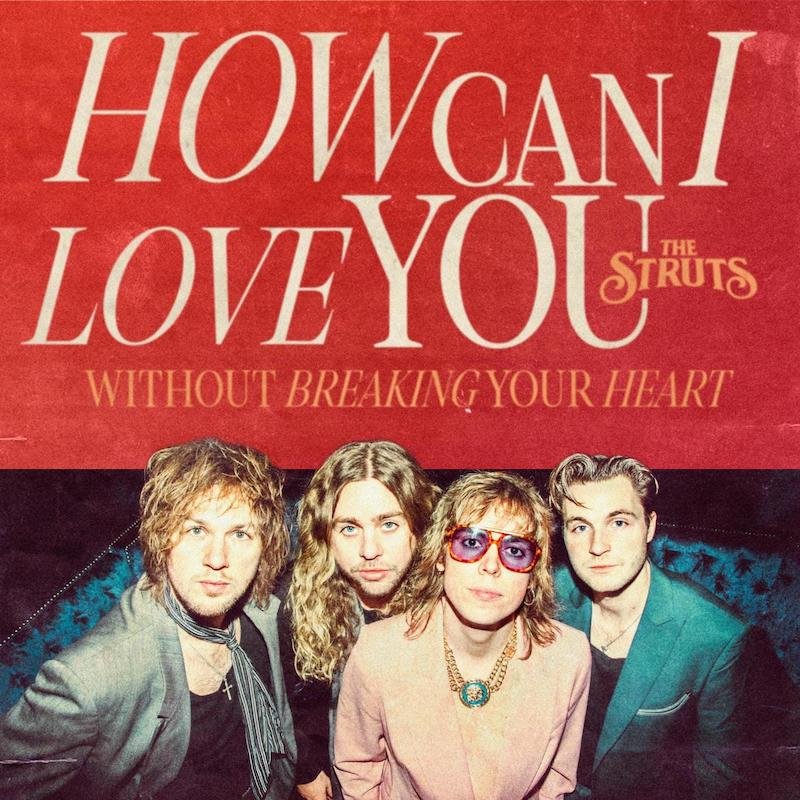 The Struts - “How Can I Love You (Without Breaking Your Heart)” cover art