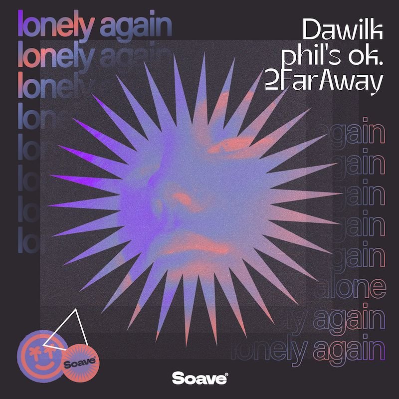 Dawilk x phil's ok. x 2FarAway - Lonely Again