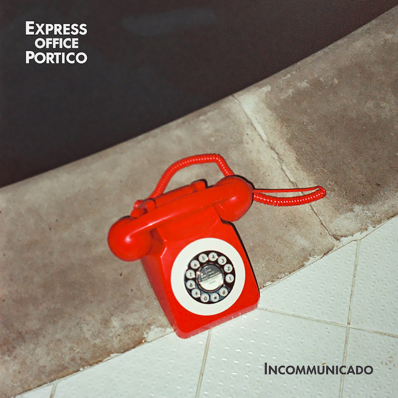 Express Office Portico - “Incommunicado” cover art