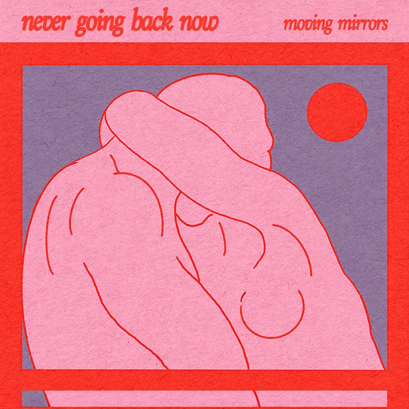 Moving Mirrors - “Never Going Back Now” cover art
