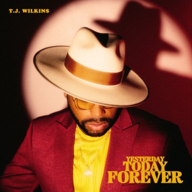 T.J. Wilkins - “Yesterday, Today, Forever” Album cover art